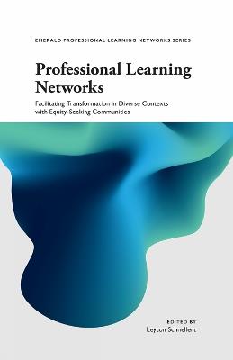 Professional Learning Networks: Facilitating Transformation in Diverse Contexts with Equity-seeking Communities - cover