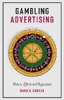 Gambling Advertising: Nature, Effects and Regulation - Barrie Gunter - cover