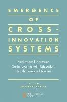 Emergence of Cross-innovation Systems: Audiovisual Industries Co-innovating with Education, Health Care and Tourism