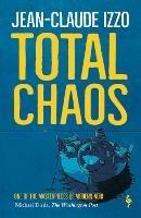 Total Chaos: Book One in the Marseilles Trilogy - Jean-Claude Izzo - cover