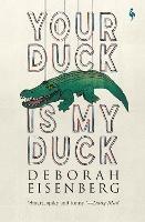 Your Duck Is My Duck - Deborah Eisenberg - cover