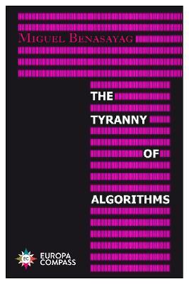 The Tyranny of Algorithms - Miguel Benasayag - cover