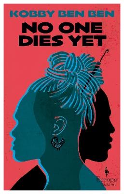 No One Dies Yet: "A bold and provocative debut from Ghana" (Guardian) - Kobby Ben Ben - cover
