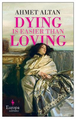 Dying is Easier than Loving - Ahmet Altan - cover
