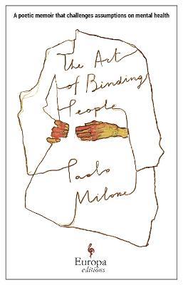 The Art of Binding People: A poetic memoir that challenges assumptions on mental health - Paolo Milone - cover