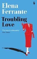 Troubling Love: The first novel by the author of My Brilliant Friend - Elena Ferrante - cover