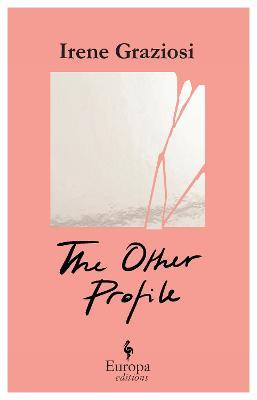 The Other Profile: A powerful novel that reveals the soft underbelly of Instagram’s brand activism - Irene Graziosi - cover