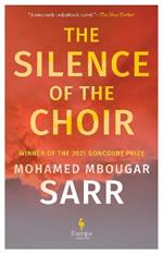 The Silence of the Choir: by Goncourt Prize winning, internationally renowned author