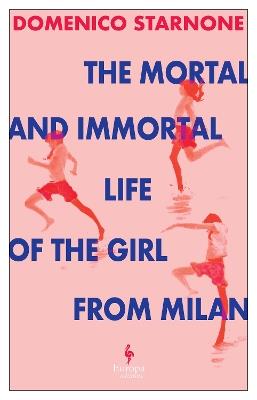 The Mortal and Immortal Life of the Girl from Milan - Domenico Starnone - cover
