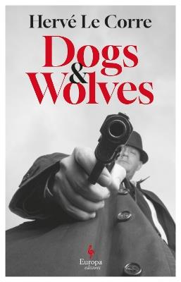 Dogs and Wolves - Hervé Le Corre - cover