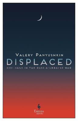 Displaced: Civilians in the Russia-Ukraine War - Valery Panyushkin - cover