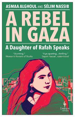A Rebel in Gaza: A Daughter of Rafah Speaks - Asmaa Alghoul,Sélim Nassib - cover
