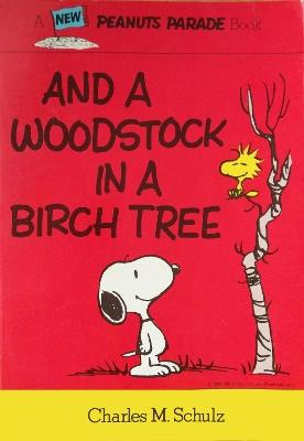 Peanuts: And A Woodstock In A Birch Tree - Charles M. Schulz - cover