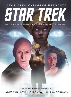 Star Trek Explorer: "The Mission" and Other Stories - James Swallow,Greg Cox,Una McCormack - cover