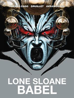 Lone Sloane: Babel - Xavier Cazaux-Zago,Philippe Druillet - cover