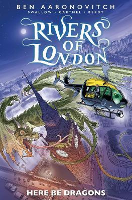 Rivers of London: Here Be Dragons - James Swallow,Andrew Cartmel,Ben Aaronovitch - cover