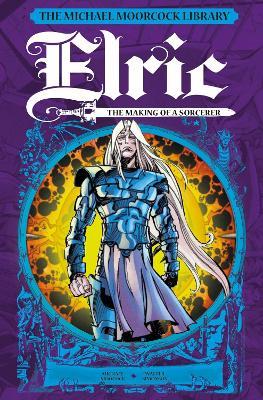 The Michael Moorcock Library: Elric: The Making of a Sorcerer - Michael Moorcock - cover