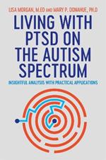 Living with PTSD on the Autism Spectrum: Insightful Analysis with Practical Applications