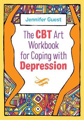 The CBT Art Workbook for Coping with Depression - Jennifer Guest - cover
