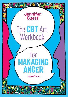 The CBT Art Workbook for Managing Anger - Jennifer Guest - cover