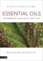 Essential Oils (Fully Revised and Updated 3rd Edition): A Comprehensive Handbook for Aromatic Therapy - Jennifer Peace Peace Rhind - cover