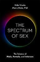 The Spectrum of Sex: The Science of Male Female and Intersex
