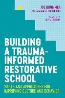Building a Trauma-Informed Restorative School: Skills and Approaches for Improving Culture and Behavior - Joe Brummer - cover