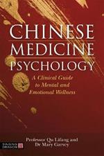 Chinese Medicine Psychology: A Clinical Guide to Mental and Emotional Wellness