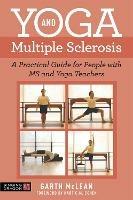 Yoga and Multiple Sclerosis: A Practical Guide for People with MS and Yoga Teachers - Garth McLean - cover