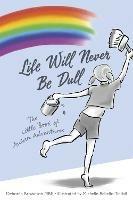 Life Will Never Be Dull: The Little Book of Autism Adventures - Deborah Brownson,Michelle Rebello-Tindall - cover