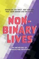 Non-Binary Lives: An Anthology of Intersecting Identities - cover