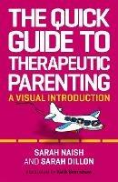 The Quick Guide to Therapeutic Parenting: A Visual Introduction