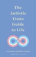 The Autistic Trans Guide to Life