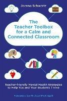 The Teacher Toolbox for a Calm and Connected Classroom: Teacher-Friendly Mental Health Strategies to Help You and Your Students Thrive