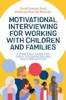 Motivational Interviewing for Working with Children and Families: A Practical Guide for Early Intervention and Child Protection - Donald Forrester,David Wilkins,Charlotte Whittaker - cover