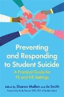 Preventing and Responding to Student Suicide: A Practical Guide for FE and HE Settings - cover