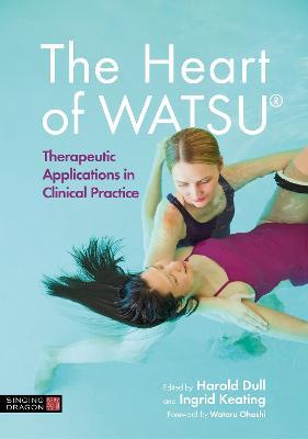 The Heart of WATSU (R): Therapeutic Applications in Clinical Practice - cover