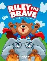 Riley the Brave - The Little Cub with Big Feelings!: Help for Cubs Who Have Had A Tough Start in Life - Jessica Sinarski - cover