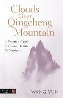 Clouds Over Qingcheng Mountain: A Practice Guide to Daoist Health Cultivation - Wang Yun - cover