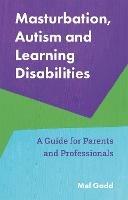 Masturbation, Autism and Learning Disabilities: A Guide for Parents and Professionals - Melanie Gadd - cover