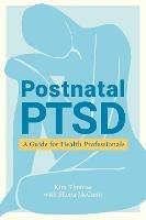 Postnatal PTSD: A Guide for Health Professionals