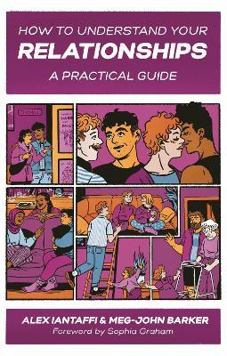 How to Understand Your Relationships: A Practical Guide - Meg-John Barker,Alex Iantaffi - cover