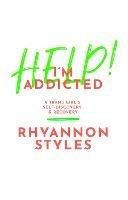 Help! I'm Addicted: A Trans Girl's Self-Discovery and Recovery - Rhyannon Styles - cover