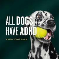 All Dogs Have ADHD - Kathy Hoopmann - cover