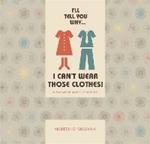 I'll tell you why I can't wear those clothes!: Talking about tactile defensiveness
