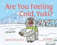 Are You Feeling Cold, Yuki?: A Story to Help Build Interoception and Internal Body Awareness for Children with Special Needs, including those with ASD, PDA, SPD, ADHD and DCD - Kay Al-Ghani - cover