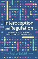 Interoception and Regulation: Teaching Skills of Body Awareness and Supporting Connection with Others - Emma Goodall,Charlotte Brownlow - cover