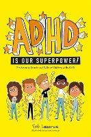 ADHD Is Our Superpower: The Amazing Talents and Skills of Children with ADHD