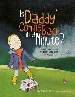 Is Daddy Coming Back in a Minute?: Explaining (sudden) death in words very young children can understand - Elke Barber,Alex Barber - cover