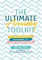 The Ultimate Anxiety Toolkit: 25 Tools to Worry Less, Relax More, and Boost Your Self-Esteem - Risa Williams - cover